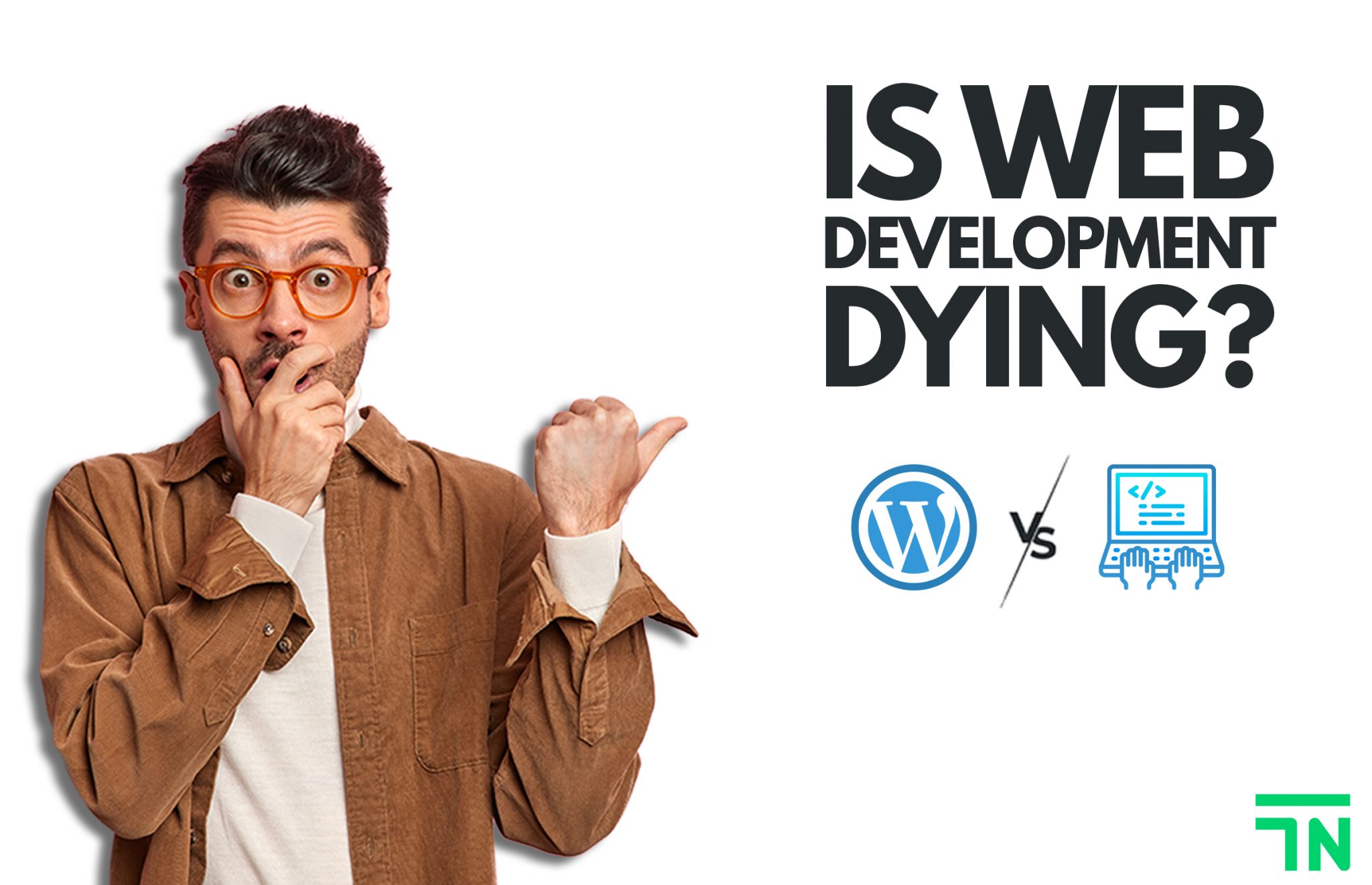 Is Web Development Dying? Here’s Our Anecdotal Evidence! TechNerds